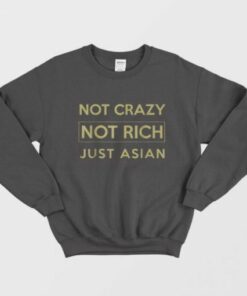Not Crazy Not Rich Just Asian Sweatshirt 2