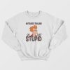 Not Sure If Trolling Or Just Stupid Sweatshirt