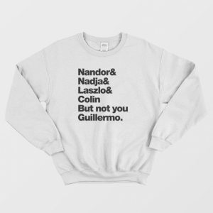 Not You Guillermo Sweatshirt