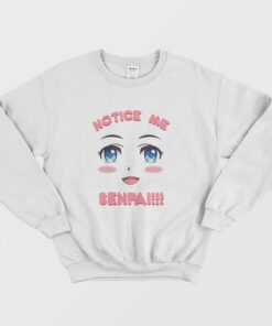 Notice Me Senpai Anime Sweatshirt 1