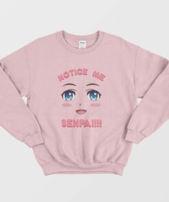 Notice Me Senpai Anime Sweatshirt 1 Notice Me Senpai Anime Sweatshirt 2