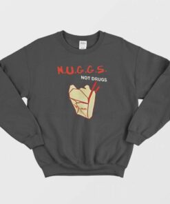 Nuggs Not Drugs Funny Sweatshirt 1