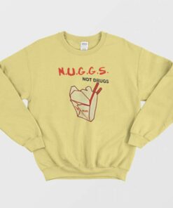 Nuggs Not Drugs Funny Sweatshirt 3