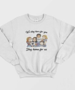 Nurse We Stay At Work For You You Stay At Home For Us Sweatshirt 1