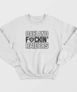 Oakland Fuckin' Raiders Sweatshirt 1 Oakland Fuckin Raiders Sweatshirt 2