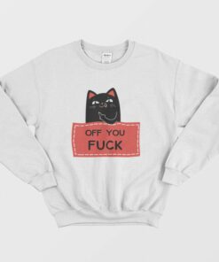 Off You Fuck Cat Sweatshirt 2
