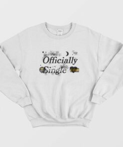 Officially Single Sweatshirt 1 Officially Single Sweatshirt 2
