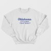 Oklahoma It’s Not That Bad Sweatshirt