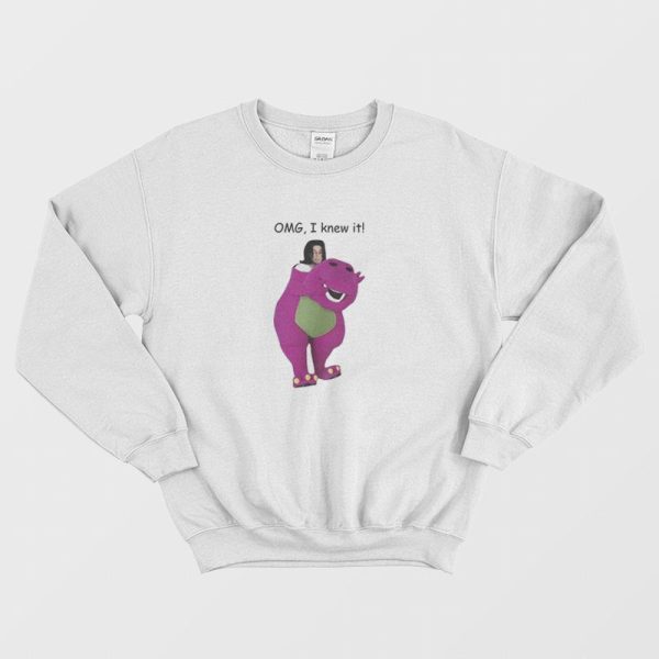 Omg I Knew It Barney Michael Jackson Sweatshirt