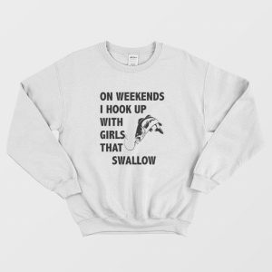 On Weekends I Hook Up With Girls That Swallow Sweatshirt