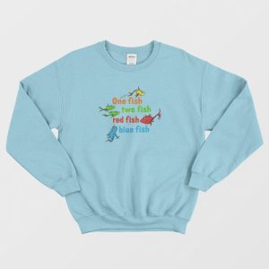 One Fish Two Fish Red Fish Blue Fish Dr Seuss Sweatshirt 3