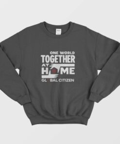 One World Together At Home Lineup Global Citizen Sweatshirt 1