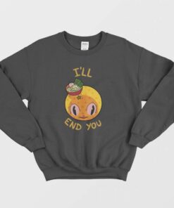 Onomichi Ill End You Sweatshirt 1