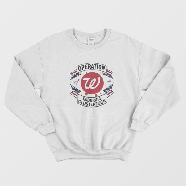 Operations Washington Nationals Enduring Clusterfuc Sweatshirt