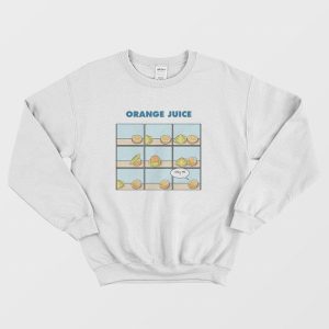 Orange Juice Orange Sex Sweatshirt