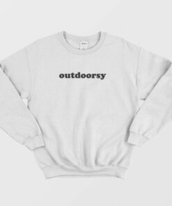 Outdoorsy Sweatshirt 2 Outdoorsy Sweatshirt 3