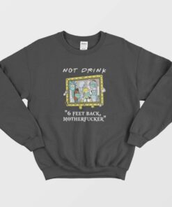 Pampling Not Drink 6 Feet Back Motherfucker Sweatshirt 1