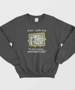 Pampling Not Drink 6 Feet Back Motherfucker Sweatshirt 2