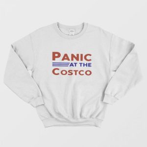 Panic At The Costco Sweatshirt