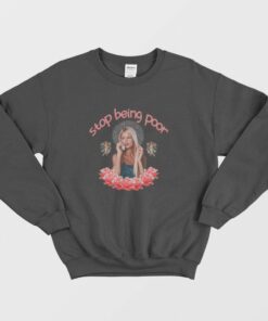 Paris Hilton Stop Being Poor Sweatshirt 1 Paris Hilton Stop Being Poor Sweatshirt 2