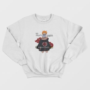 Patrick Pain Naruto So Much Pain Sweatshirt