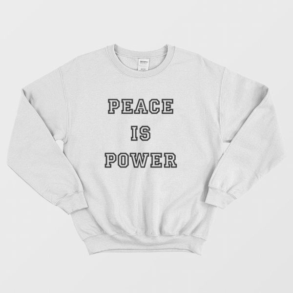 Peace Is Power Sweatshirt