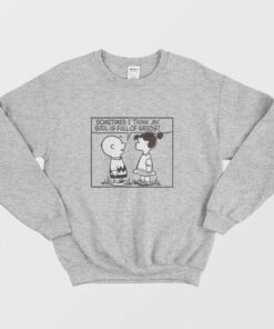 Peanuts Sometimes I Think My Soul Is Full Of Weeds Sweatshirt 2
