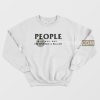 People I’m Just Not A Big Fan Sweatshirt