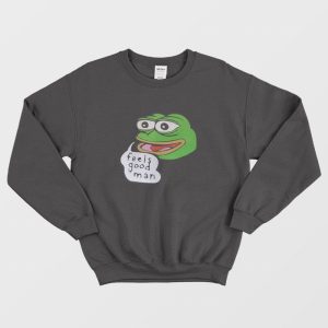 Pepe the Frog Feels Good Man Sweatshirt