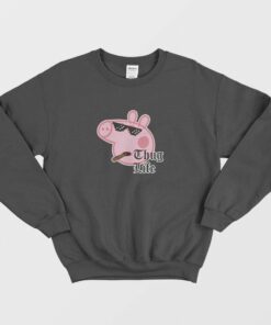 Peppa Pig Thug Life Parody Sweatshirt 1