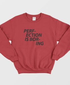 Perfection Is Boring Sweatshirt 2