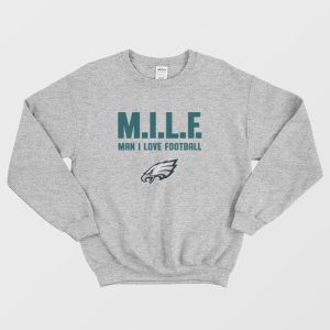 Philadelphia Eagles Milf Man I Love Football Sweatshirt