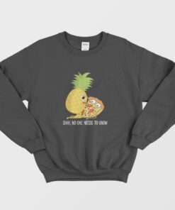 Pineapples Pizza Shhh No One Needs To Know Sweatshirt 1