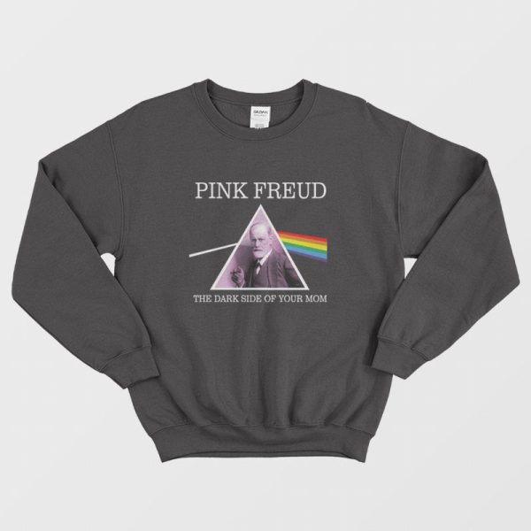 Pink Freud The Dark Side Of Your Mom Sweatshirt