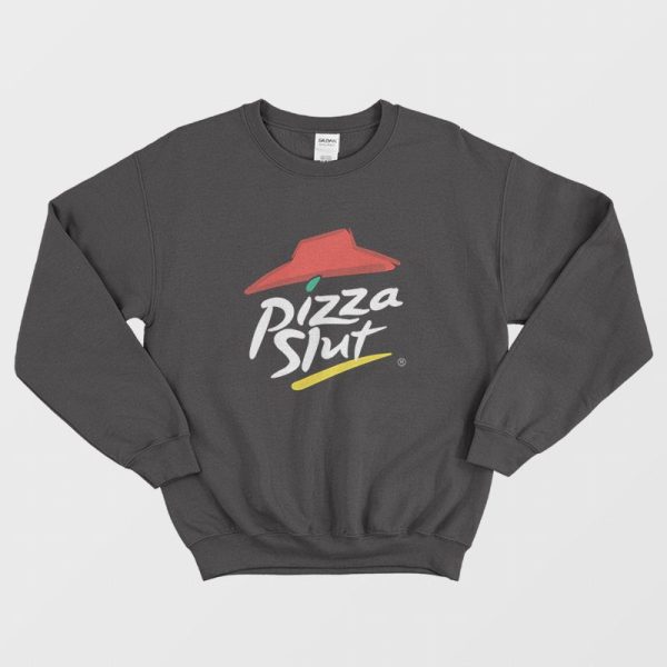 Pizza Slut Parody Sweatshirt