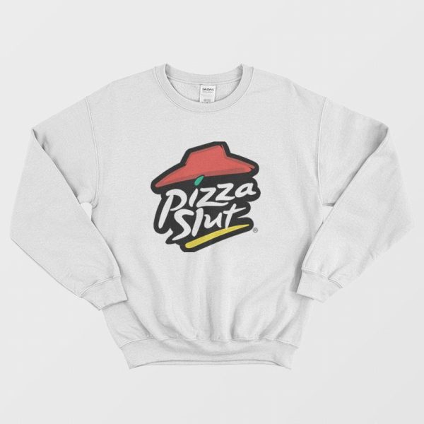 Pizza Slut Parody Sweatshirt