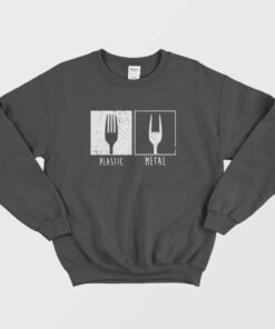 Plastic Vs Metal Fork Sweatshirt 1