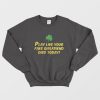 Play Like Your Fake Girlfriend Died Today Sweatshirt