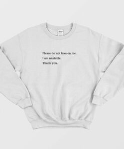 Please Do Not Lean On Me I Am Unstable Sweatshirt 2