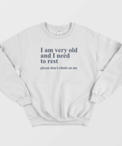 Please Dont Climb On Me Sweatshirt 1