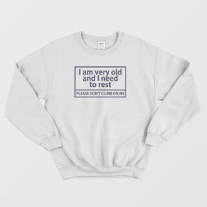 Please Don’t Climb On Me Sweatshirt