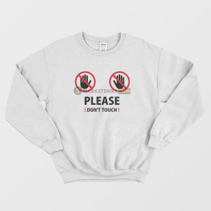 Please Don’t Touch Sweatshirt