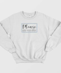 Please Wash Your Hands Classic Sweatshirt 4