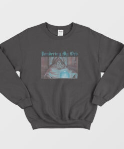 Pondering My Orb Sweatshirt 3