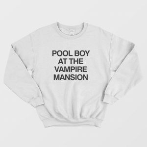 Pool Boy At The Vampire Mansion Sweatshirt