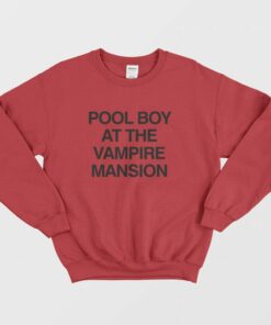 Pool Boy At The Vampire Mansion Sweatshirt 3