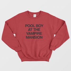 Pool Boy At The Vampire Mansion Sweatshirt 3