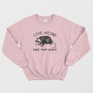 Possum Live Weird Fake Your Death Sweatshirt