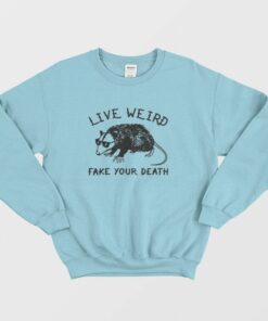 Possum Live Weird Fake Your Death Sweatshirt 1 Possum Live Weird Fake Your Death Sweatshirt 2
