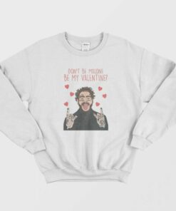 Post Malone Don't Be Malone Be My Valentine Sweatshirt 1